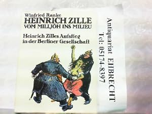 Seller image for Vom Milljh ins Milieu. Heinrich Zilles Auftieg in die Berliner Gesellschaft. for sale by Antiquariat Ehbrecht - Preis inkl. MwSt.