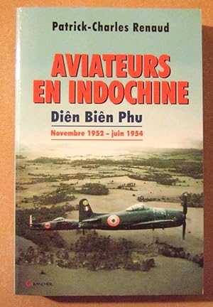 Bild des Verkufers fr Aviateurs en Indochine - Din Bin Phu - novembre 1952 - juin 1954 zum Verkauf von Domifasol