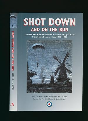 Seller image for Shot Down and On The Run | The RAF and Commonwealth Aircrews who Got Home from Behind Enemy Lines 1940-1945 for sale by Little Stour Books PBFA Member