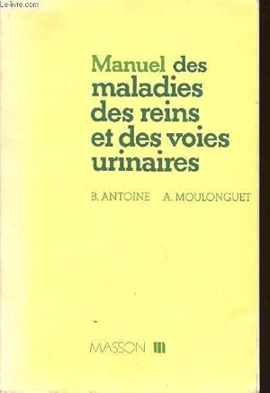 Bild des Verkufers fr MANUEL DES MALADIES DES REINS ET DES VOIES URINAIRES. zum Verkauf von Le-Livre