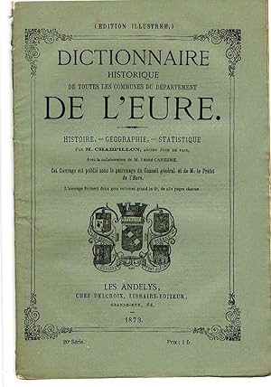 Dictionnaire historique de toutes les communes du département de l'Eure. Histoire, géographie, st...