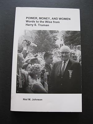Seller image for POWER, MONEY, AND WOMEN: WORDS TO THE WISE FROM HARRY S. TRUMAN for sale by The Book Scot