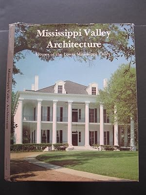 MISSISSIPPI VALLEY ARCHITECTURE Houses of the Lower Mississippi Valley