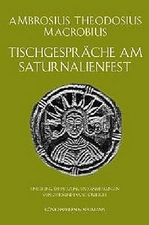 Seller image for Tischgesprche am Saturnalienfest : Einleitung, bersetzung und Anmerkungen von Otto und Eva Schnberger for sale by AHA-BUCH GmbH