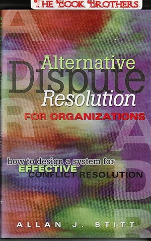 Seller image for Alternative Dispute Resolution for Organizations : How to Design a System for Effective Conflict Resolution for sale by THE BOOK BROTHERS