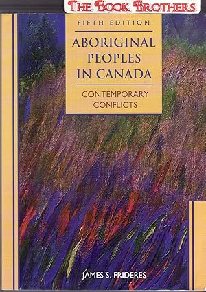 Imagen del vendedor de Aboriginal Peoples in Canada : Contemporary Conflicts;Fifth Edition a la venta por THE BOOK BROTHERS