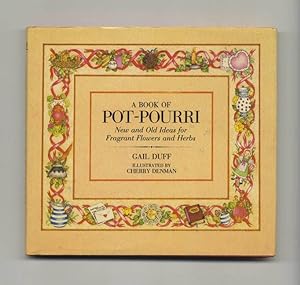 Seller image for A Book of Pot-Pourri: New and Old Ideas for Fragrant Flowers and Herbs - 1st US Edition/1st Printing for sale by Books Tell You Why  -  ABAA/ILAB
