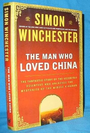 Immagine del venditore per The Man Who Loved China: The Fantastic Story of the Eccentric Scientist Who Unlocked the Mysteries of the Middle Kingdom venduto da Alhambra Books