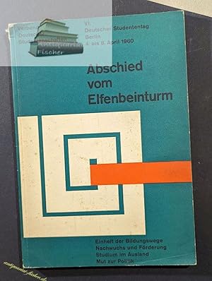 Abschied vom Elfenbeinturm. [Red.: W. Kalischer], Deutscher Studententag ; 6. 1960