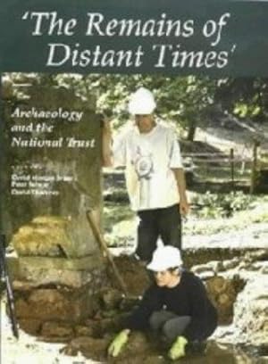 The Remains of Distant Times: Archaeology and the National Trust.; (Occasional Papers of the Soci...