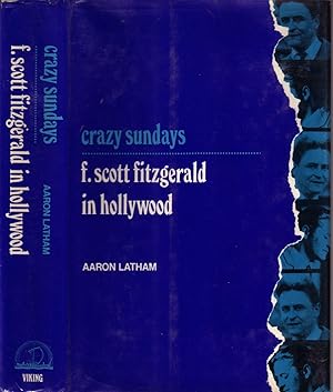 Seller image for CRAZY SUNDAYS: F. SCOTT FITZGERALD IN HOLLYWOOD. for sale by Monroe Stahr Books