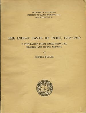 Bild des Verkufers fr The Indian Caste of Peru, 1795-1940. A Population Study based upon Tax Records and Census Reports zum Verkauf von Kaaterskill Books, ABAA/ILAB