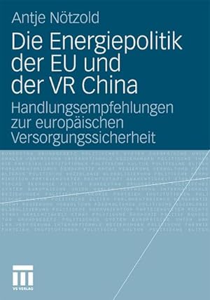 Seller image for Die Energiepolitik der EU und der VR China : Handlungsempfehlungen zur europischen Versorgungssicherheit for sale by AHA-BUCH GmbH