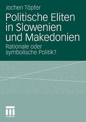 Bild des Verkufers fr Politische Eliten in Slowenien und Makedonien : Rationale oder symbolische Politik? zum Verkauf von AHA-BUCH GmbH