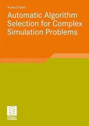 Seller image for Automatic Algorithm Selection for Complex Simulation Problems for sale by AHA-BUCH GmbH