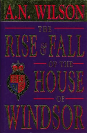 Imagen del vendedor de The Rise and Fall of the House of Windsor a la venta por Good Books In The Woods