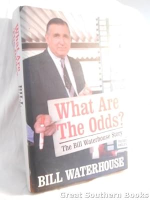 Imagen del vendedor de What Are the Odds? : The Bill Waterhouse Story a la venta por Great Southern Books