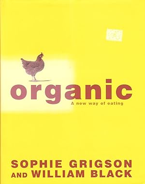 Seller image for ORGANIC. By Sophie Grigson and William Black. for sale by Coch-y-Bonddu Books Ltd