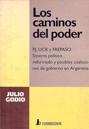 LOS CAMINOS DEL PODER. PJ, UCR Y FREPASO: Sistema político reformado y posibles coaliciones de go...