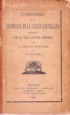 COMPENDIO DE LA GRAMATICA DE LA LENGUA CASTELLANA. Dispuesto por la Real Academia Española para l...