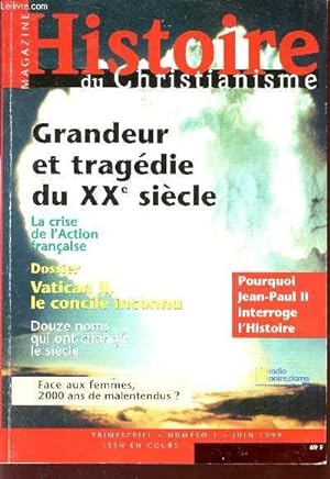 Seller image for HISTOIRE DU CHRISTIANISME / MAGAZINE - N1 -1999 / GRANDEUR ET TRAGEDIE DU XX SIECLE - POURQUOI JEAN-PAUL II INTERROGE L'HISTOIRE - LA CRISE DE L'ACTION FRANCAISE - VATICAN II, LE CONCILE INCONNU - FACE AUX FEMMES, 2000 ANS DE MALENTENDUS? . for sale by Le-Livre