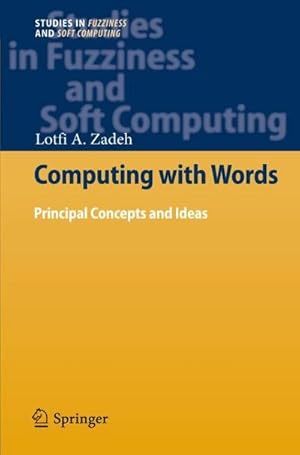 Bild des Verkufers fr Computing with Words : Principal Concepts and Ideas zum Verkauf von AHA-BUCH GmbH