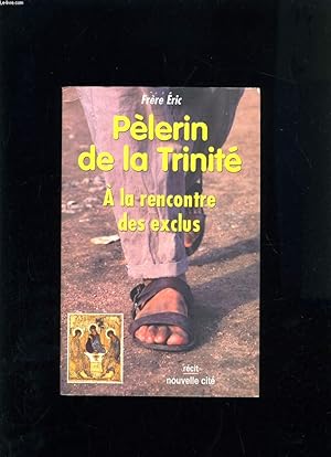 Seller image for PELERIN DE LA TRINITE A LA RENCONTRE DES EXCLUS for sale by Le-Livre