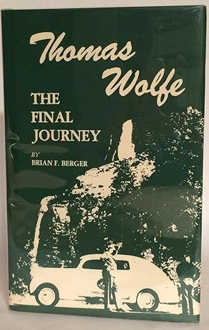 Seller image for Thomas Wolfe: The Final Journey. for sale by Thomas Dorn, ABAA