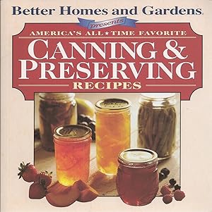 Seller image for Better Homes and Garden Presents America's All Time Favorite Canning & Preserving Recipes for sale by BYTOWN BOOKERY