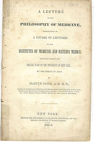 A LECTURE ON THE PHILOSOPHY OF MEDICINE, INTRODUCTORY TO A COURSE OF LECTURES ON THE INSTITUTES O...