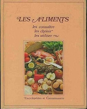 Image du vendeur pour LES ALIMENTS - LES CONNAITRE - LES CHOISIR - LES UTILISER mis en vente par Livres 113