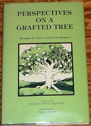 Image du vendeur pour Perspectives on a Grafted Tree, Thoughts for Those Touched By Adoption mis en vente par My Book Heaven