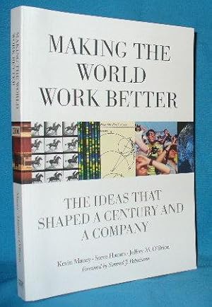 Bild des Verkufers fr Making the World Work Better: The Ideas that Shaped a Century and a Company zum Verkauf von Alhambra Books