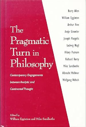 Bild des Verkufers fr The Pragmatic Turn in Philosophy. Contemporary Engagements Between Analytic and Continental Thought. zum Verkauf von Fundus-Online GbR Borkert Schwarz Zerfa