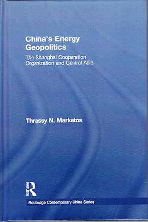 Image du vendeur pour China's Energy Geopolitics. The Shanghai Cooperation Organization and Central Asia. mis en vente par Asia Bookroom ANZAAB/ILAB