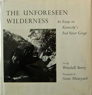 Imagen del vendedor de The Unforeseen Wilderness; An Essay on Kentucky's Red River Gorge (Inscribed by Meatyard and Signed by Berry) a la venta por Derringer Books, Member ABAA