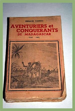 AVENTURIERS ET CONQUERANTS DE MADAGASCAR.1639-1905. Tome II de Sous le tropique du Capricorne.
