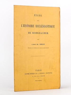 Etude sur l'Histoire Ecclésiastique de Rohrbacher.