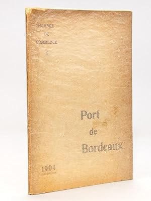 Notice sur le Port de Bordeaux. Description - Règlements - Tarifs - Renseignements statistiques 1904