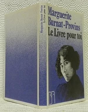 Bild des Verkufers fr Le livre pour toi. Postface de Monique Laederach. Collection la "Bibliothque Romande". zum Verkauf von Bouquinerie du Varis