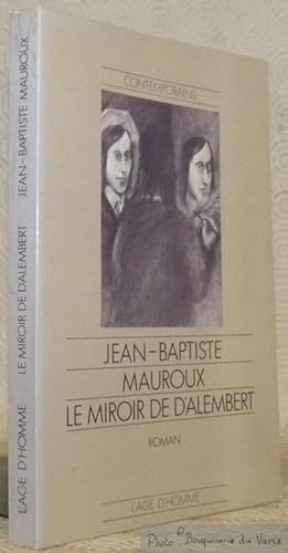 Image du vendeur pour Le miroir de d'Alembert. Roman. Collection Contemporains. mis en vente par Bouquinerie du Varis