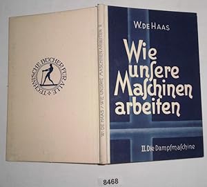 Bild des Verkufers fr Wie unsere Maschinen arbeiten II. Dampfmaschinen (Technische Bcher fr alle) zum Verkauf von Versandhandel fr Sammler