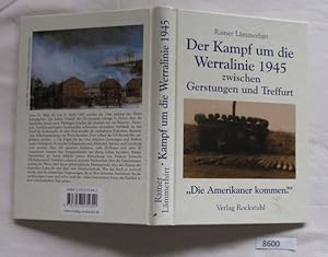 Seller image for Der Kampf um die Werralinie 1945 zwischen Gerstungen und Treffurt "Die Amerikaner kommen!" for sale by Versandhandel fr Sammler