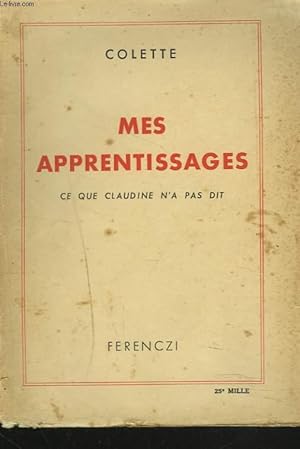 Image du vendeur pour MES APPRENTISSAGES. CE QUE CLAUDINE N'A PAS DIT. mis en vente par Le-Livre