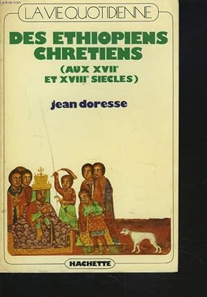 Bild des Verkufers fr LA VIE QUOTIDIENNE DES ETHIOPIENS CHRETIENS (AUX XVIIe ET XVIIIe SIECLE) zum Verkauf von Le-Livre