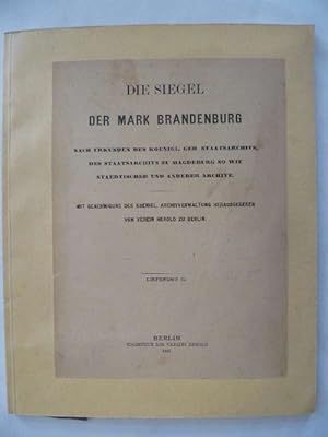Die Siegel der Mark Brandenburg. Nach Urkunden des Königl. Geheimen Staatsarchivs, des Staatsarch...