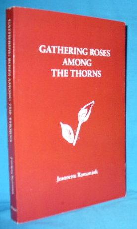 Seller image for Gathering Roses Among the Thorns for sale by Alhambra Books