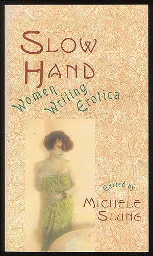 Seller image for Slow Hand: Women Writing Erotica for sale by Between the Covers-Rare Books, Inc. ABAA