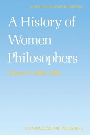 Seller image for A History of Women Philosophers : Modern Women Philosophers, 16001900 for sale by AHA-BUCH GmbH