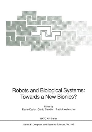 Immagine del venditore per Robots and Biological Systems: Towards a New Bionics? : Proceedings of the NATO Advanced Workshop on Robots and Biological Systems, held at II Ciocco, Toscana, Italy, June 2630, 1989 venduto da AHA-BUCH GmbH